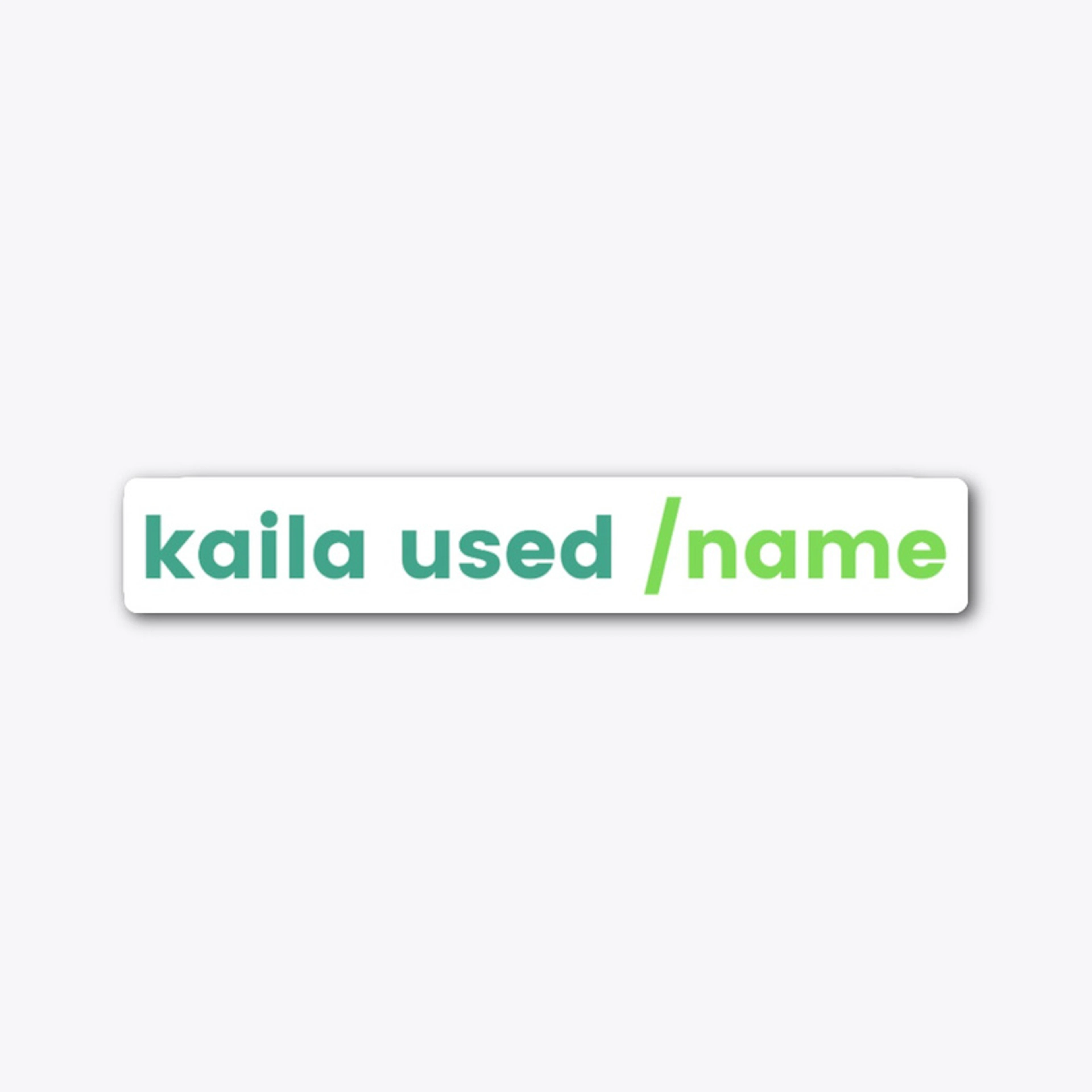 Kaila Used /Name